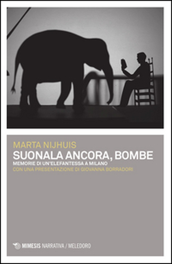 Suonala ancora, Bombe. Memorie di un'elefantessa a Milano - Librerie.coop Suonala ancora, Bombe. Memorie di un'elefantessa a Milano - Librerie.coop