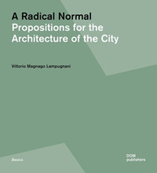 A radical normal. Propositions for the architecture of the city - Librerie.coop A radical normal. Propositions for the architecture of the city - Librerie.coop
