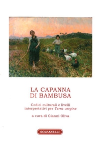 La capanna di bambusa. Codici culturali e livelli interpretativi per «Terra vergine» - Librerie.coop