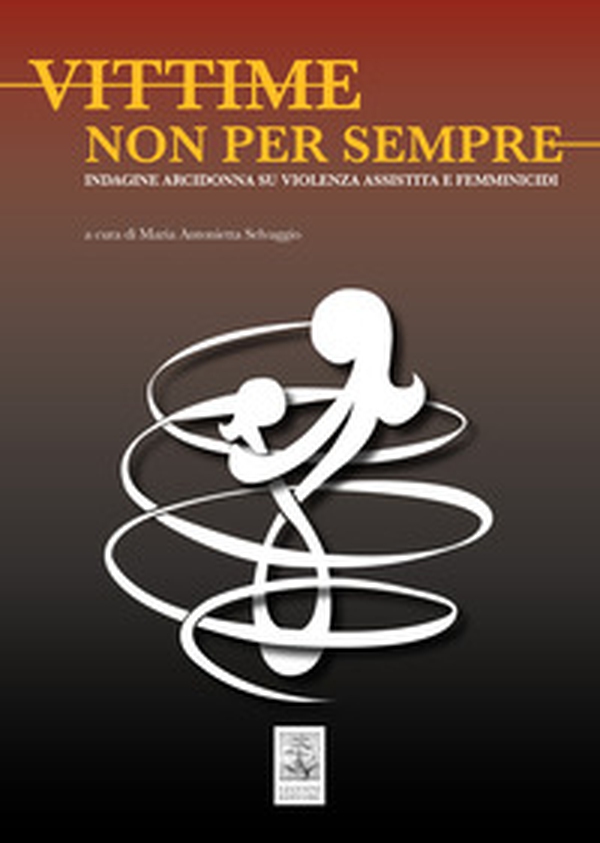 Vittime non per sempre. Indagine arcidonna su violenza assistita e femminicidi - Librerie.coop Vittime non per sempre. Indagine arcidonna su violenza assistita e femminicidi - Librerie.coop