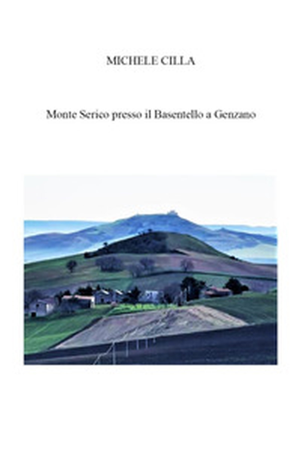 Monte Serico presso il Basentello a Genzano - Librerie.coop Monte Serico presso il Basentello a Genzano - Librerie.coop