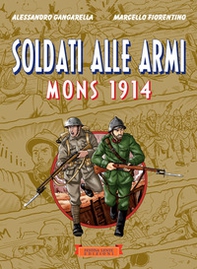 Soldati alle armi. Mons 1914 - Librerie.coop