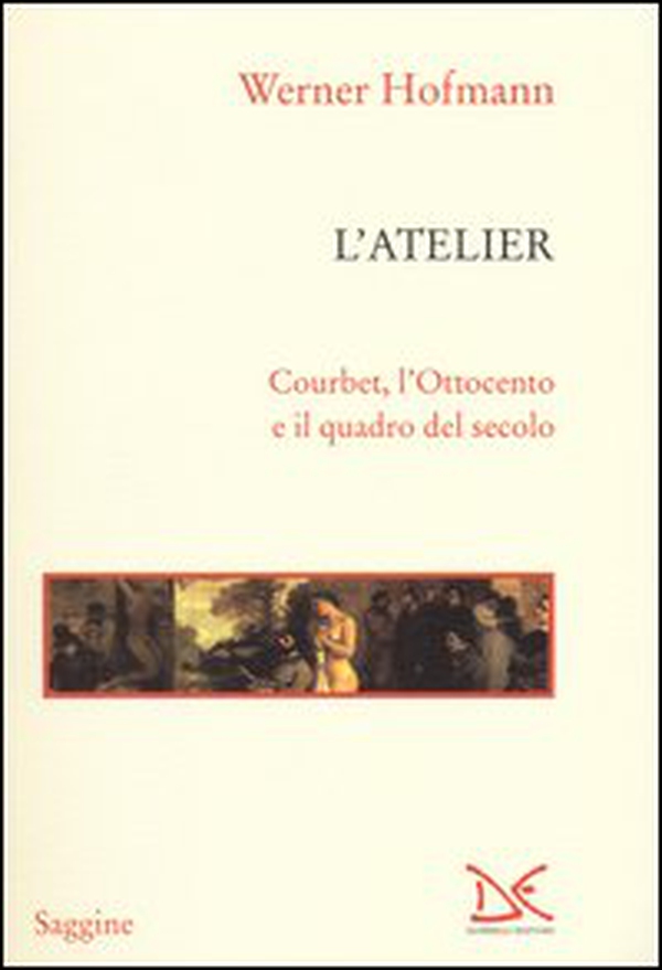 L'atelier. Courbet, l'Ottocento e il quadro del secolo - Librerie.coop L'atelier. Courbet, l'Ottocento e il quadro del secolo - Librerie.coop