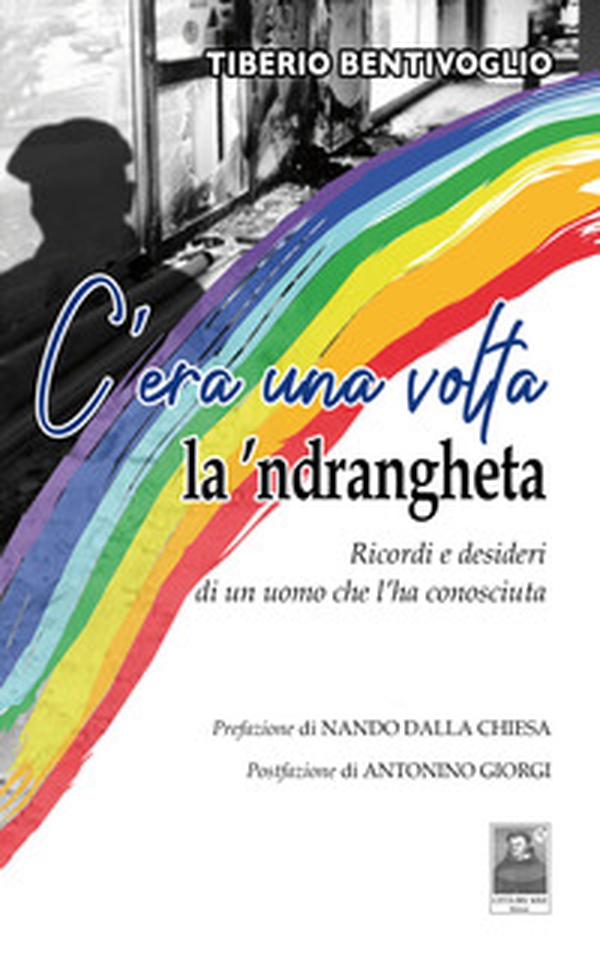 C'era una volta la 'ndrangheta. Ricordi e desideri di un uomo che l'ha conosciuta - Librerie.coop C'era una volta la 'ndrangheta. Ricordi e desideri di un uomo che l'ha conosciuta - Librerie.coop