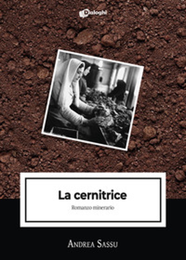La cernitrice. Romanzo minerario - Librerie.coop La cernitrice. Romanzo minerario - Librerie.coop