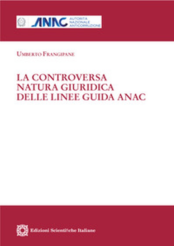 La controversa natura giuridica delle linee guida ANAC - Librerie.coop La controversa natura giuridica delle linee guida ANAC - Librerie.coop