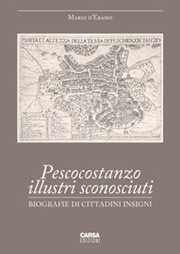 Pescocostanzo illustri sconosciuti. Biografie di cittadini insigni - Librerie.coop Pescocostanzo illustri sconosciuti. Biografie di cittadini insigni - Librerie.coop