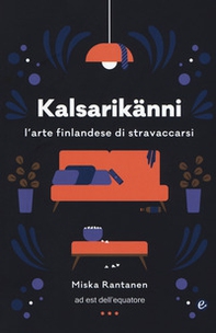 Kalsarikänni. L'arte finlandese di stravaccarsi - Librerie.coop
