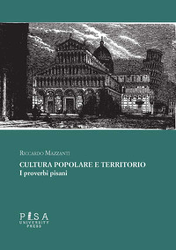 Cultura popolare e territorio. I proverbi pisani - Librerie.coop Cultura popolare e territorio. I proverbi pisani - Librerie.coop
