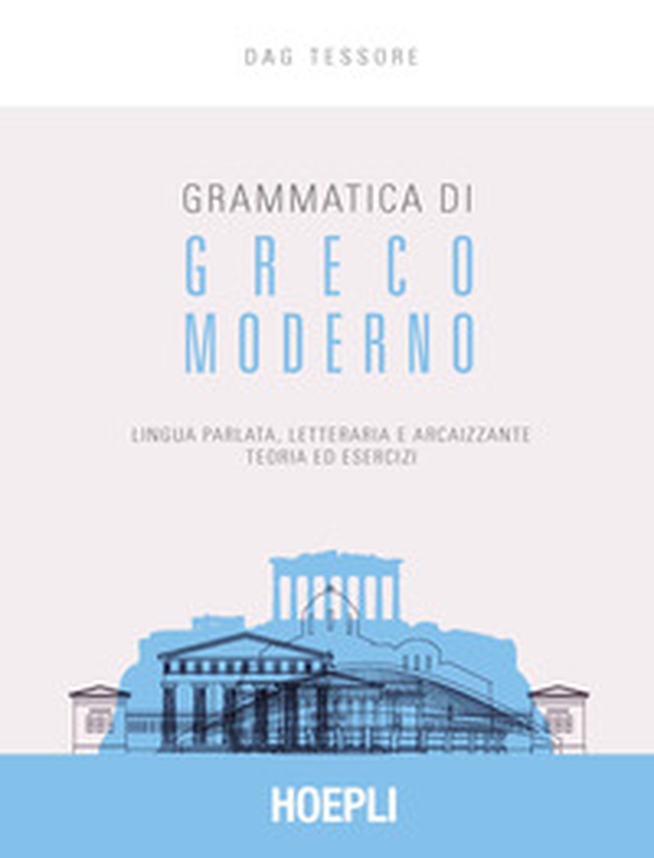 Grammatica di greco moderno. Lingua parlata, letteraria, arcaicizzante: teoria ed esercizi - Librerie.coop Grammatica di greco moderno. Lingua parlata, letteraria, arcaicizzante: teoria ed esercizi - Librerie.coop