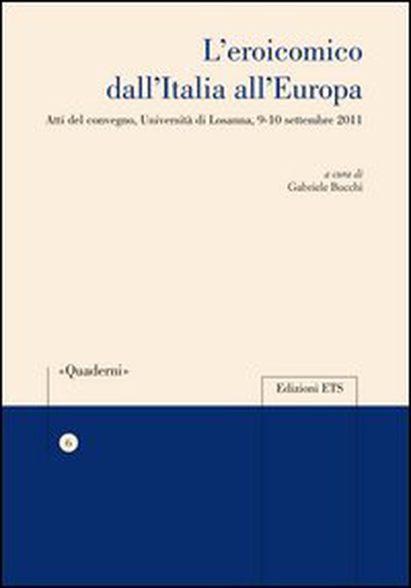 L'eroicomico dell'Italia all'Europa. Atti del Convegno (Università di Losanna, 9-10 settembre 2011) - Librerie.coop L'eroicomico dell'Italia all'Europa. Atti del Convegno (Università di Losanna, 9-10 settembre 2011) - Librerie.coop