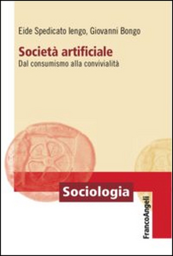 Società artificiale. Dal consumismo alla convivialità - Librerie.coop Società artificiale. Dal consumismo alla convivialità - Librerie.coop