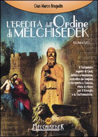 L'eredità dell'Ordine di Melchisedek - Librerie.coop