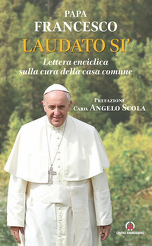 Laudato si'. Lettera enciclica sulla cura della casa comune - Librerie.coop Laudato si'. Lettera enciclica sulla cura della casa comune - Librerie.coop