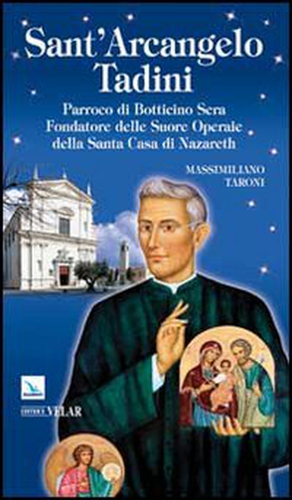 Sant'Arcangelo Tadini. Parroco di Botticino Sera, fondatore delle suore operaie della Santa Casa di Nazareth - Librerie.coop Sant'Arcangelo Tadini. Parroco di Botticino Sera, fondatore delle suore operaie della Santa Casa di Nazareth - Librerie.coop