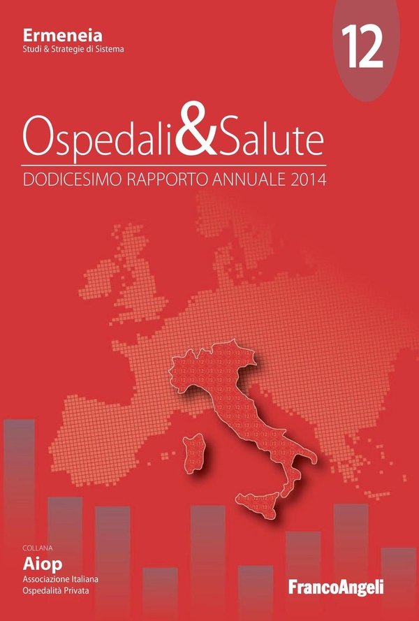 Ospedali & Salute. Dodicesimo Rapporto annuale 2014 - Librerie.coop Ospedali & Salute. Dodicesimo Rapporto annuale 2014 - Librerie.coop