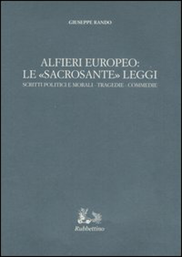 Alfieri europeo: le «sacrosante» leggi. Scritti politici e morali-Tragedie-Commedie - Librerie.coop Alfieri europeo: le «sacrosante» leggi. Scritti politici e morali-Tragedie-Commedie - Librerie.coop