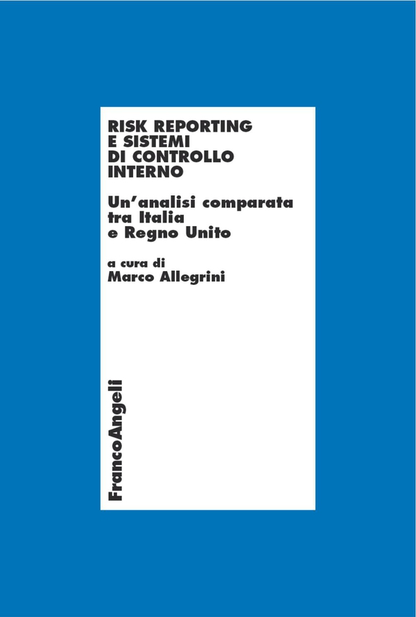 Risk reporting e sistemi di controllo interno. Un'analisi comparata tra Italia e Regno Unito - Librerie.coop Risk reporting e sistemi di controllo interno. Un'analisi comparata tra Italia e Regno Unito - Librerie.coop