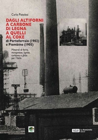 Dagli altiforni a carbone di legna a quelli al coke di portoferraio (1902) e piombino (1905) - Librerie.coop