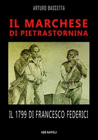 Il marchese di Pietrastornina: il 1799 di Francesco Federici - Librerie.coop