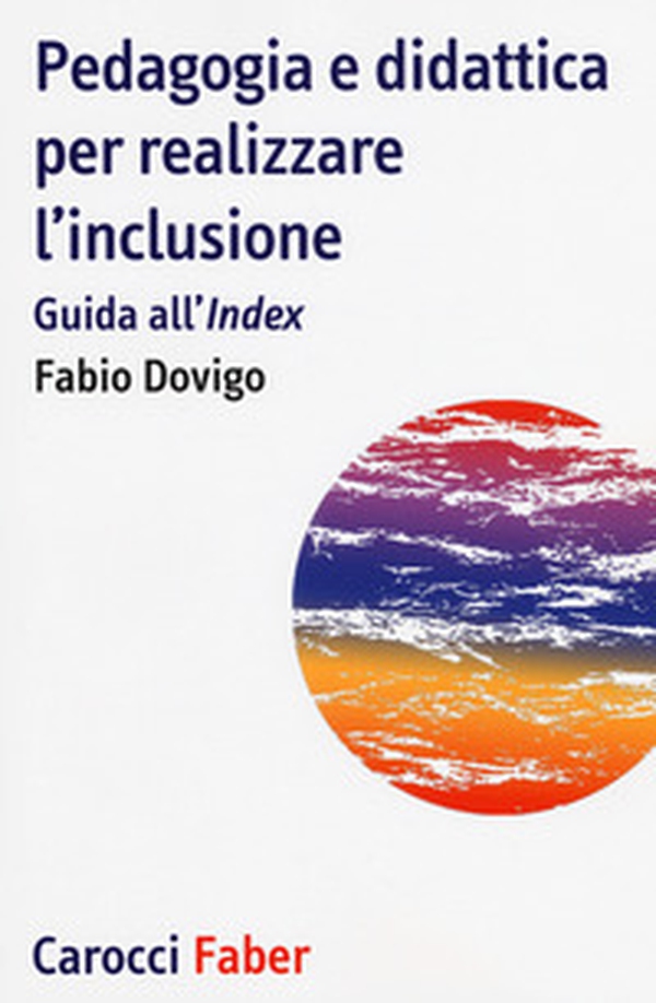 Pedagogia e didattica per realizzare l'inclusione. Guida all'«Index» - Librerie.coop Pedagogia e didattica per realizzare l'inclusione. Guida all'«Index» - Librerie.coop