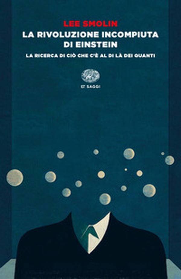 La rivoluzione incompiuta di Einstein. La ricerca di ciò che c'è al di là dei quanti - Librerie.coop La rivoluzione incompiuta di Einstein. La ricerca di ciò che c'è al di là dei quanti - Librerie.coop