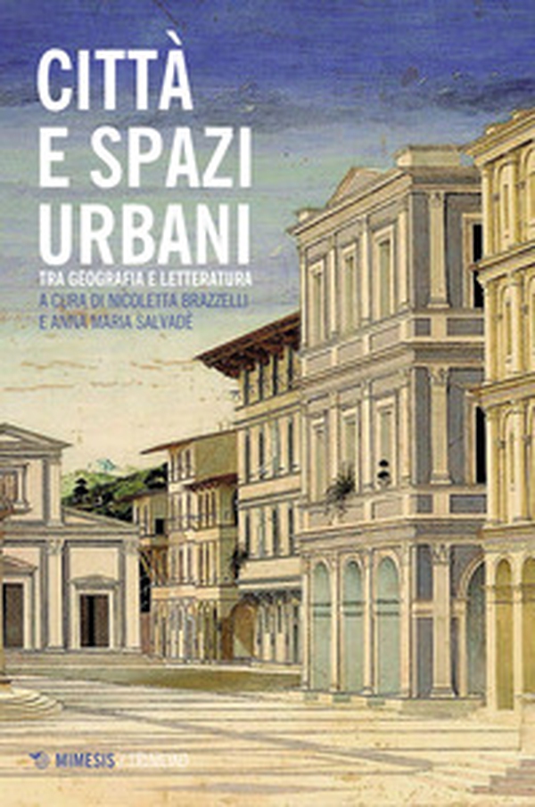 Città e paesaggi urbani. Tra geografia e letteratura - Librerie.coop Città e paesaggi urbani. Tra geografia e letteratura - Librerie.coop