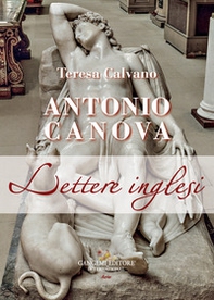 Antonio Canova. Lettere inglesi - Librerie.coop