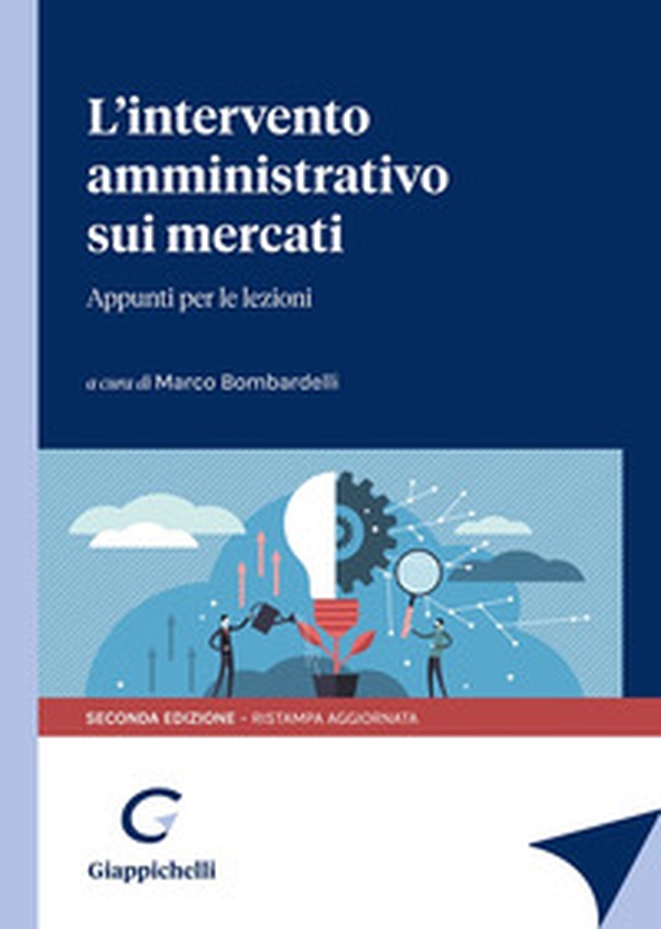 L'intervento amministrativo sui mercati. Appunti per le lezioni - Librerie.coop L'intervento amministrativo sui mercati. Appunti per le lezioni - Librerie.coop