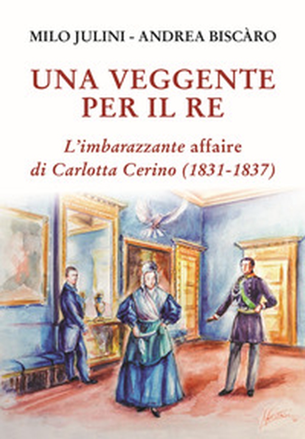 Una veggente per il re. L'imbarazzante affaire di Carlotta Cerino (1831-1837) - Librerie.coop Una veggente per il re. L'imbarazzante affaire di Carlotta Cerino (1831-1837) - Librerie.coop