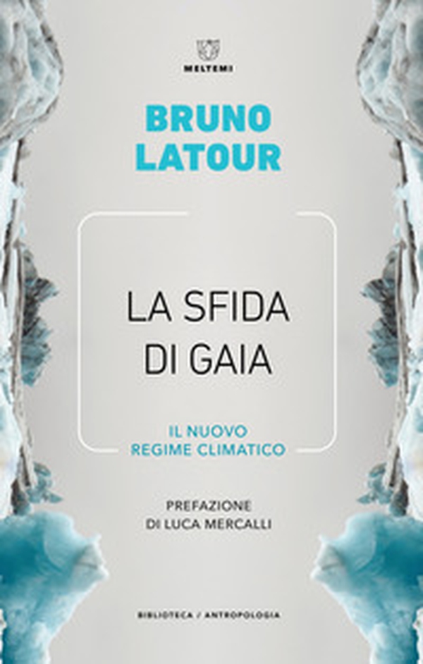 La sfida di Gaia. Il nuovo regime climatico - Librerie.coop La sfida di Gaia. Il nuovo regime climatico - Librerie.coop