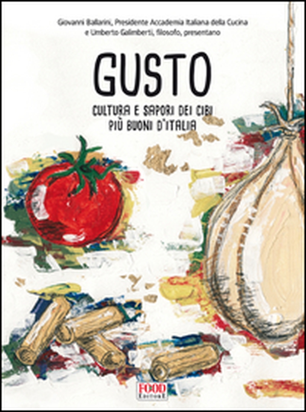 Gusto. Cultura e sapori dei cibi più buoni d'Italia - Librerie.coop Gusto. Cultura e sapori dei cibi più buoni d'Italia - Librerie.coop