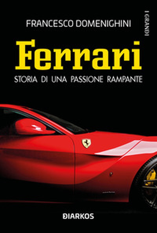 Ferrari. Storia di una passione rampante - Librerie.coop Ferrari. Storia di una passione rampante - Librerie.coop