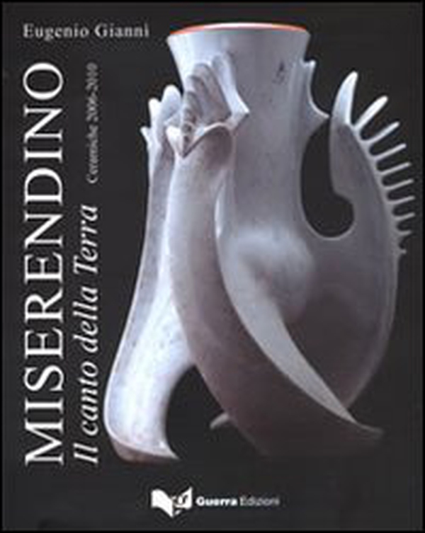 Miserendino. Il canto della terra. Ceramiche 2006-2010 - Librerie.coop Miserendino. Il canto della terra. Ceramiche 2006-2010 - Librerie.coop