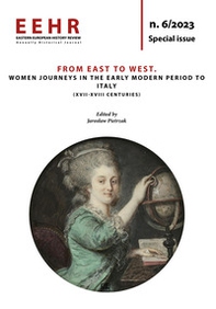 From East to West. Women journeys in the Early Modern Period to Italy (XVII-XVIII Centuries) - Librerie.coop