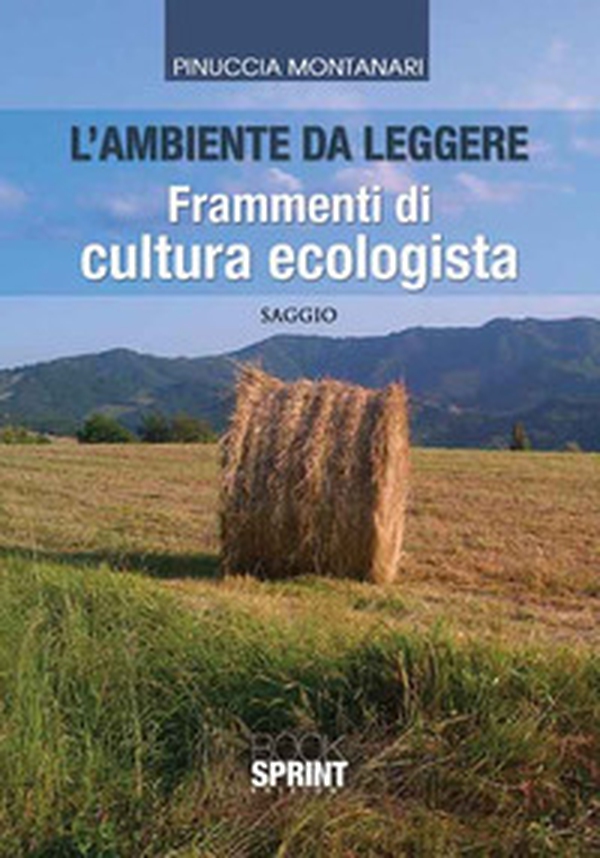 L'ambiente da leggere. Frammenti di cultura ecologista - Librerie.coop L'ambiente da leggere. Frammenti di cultura ecologista - Librerie.coop