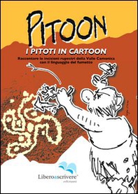 Pitoon. I piloti in cartoon. Raccontare le incisioni rupestri della Valle Camonica con il linguaggio del fumetto - Librerie.coop