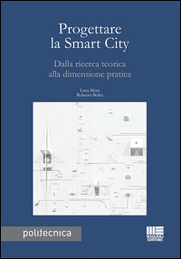 Progettare la smart city. Dalla ricerca teorica alla dimensione pratica - Librerie.coop Progettare la smart city. Dalla ricerca teorica alla dimensione pratica - Librerie.coop
