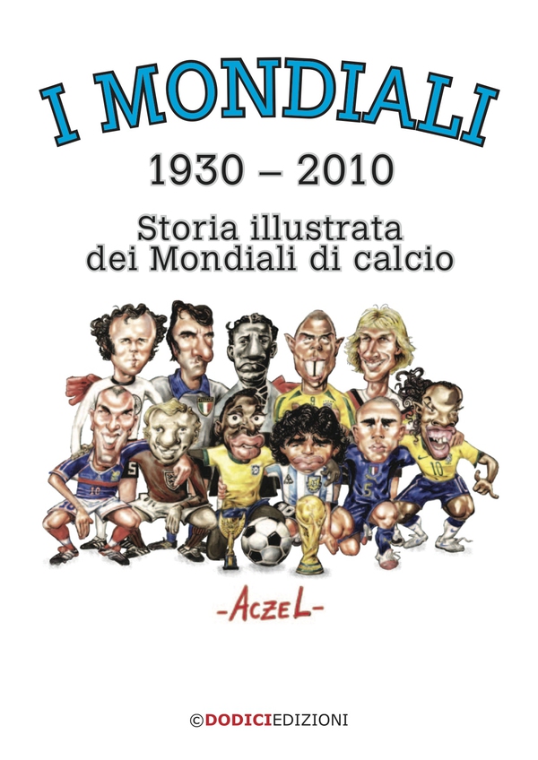 I mondiali 1930-2010 - Storia illustrata dei Mondiali di calcio - Librerie.coop I mondiali 1930-2010 - Storia illustrata dei Mondiali di calcio - Librerie.coop