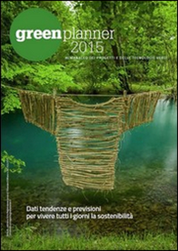 Green planner 2015. Almanacco delle tecnologie e dei progetti verdi - Librerie.coop Green planner 2015. Almanacco delle tecnologie e dei progetti verdi - Librerie.coop