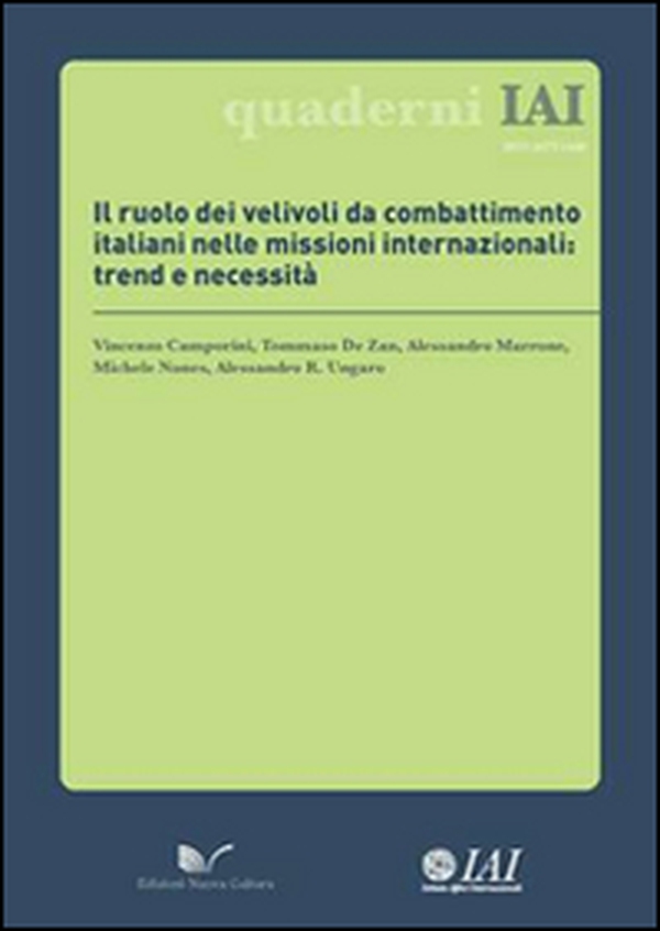 Il ruolo dei velivoli da combattimento italiani nelle missioni internazionali. Trend e necessità - Librerie.coop Il ruolo dei velivoli da combattimento italiani nelle missioni internazionali. Trend e necessità - Librerie.coop