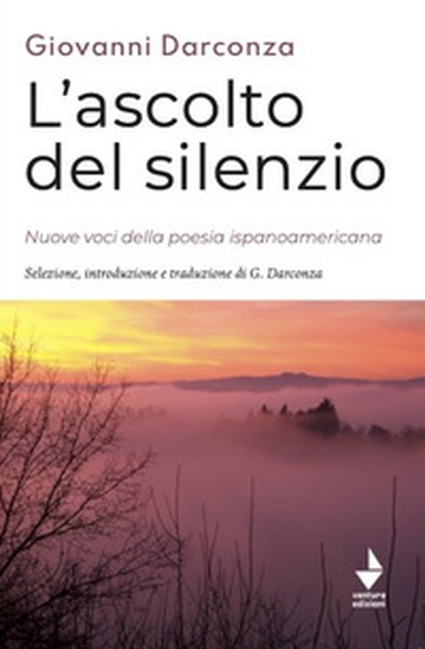 L'ascolto del silenzio. Nuove voci della poesia ispanoamericana - Librerie.coop L'ascolto del silenzio. Nuove voci della poesia ispanoamericana - Librerie.coop