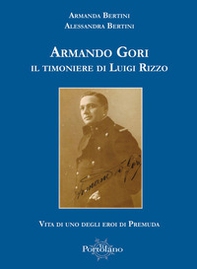 Armando Gori. Il timoniere di Luigi Rizzo - Librerie.coop