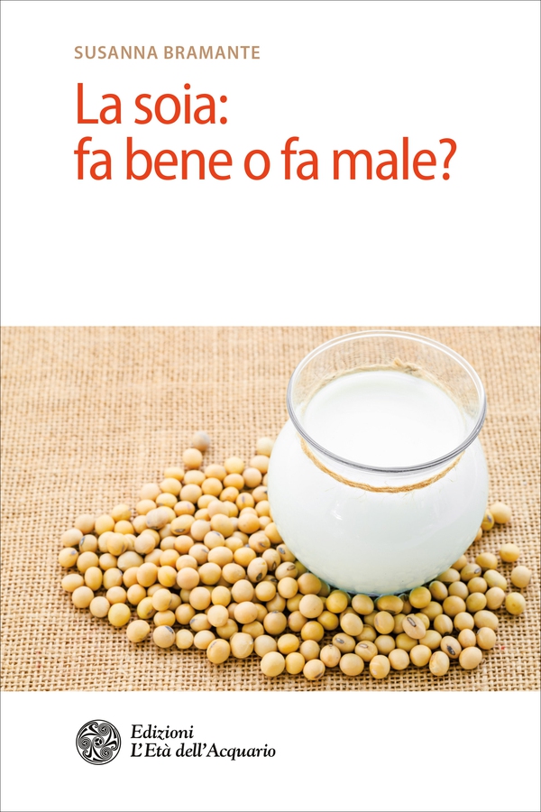 La soia: fa bene o fa male? - Librerie.coop La soia: fa bene o fa male? - Librerie.coop