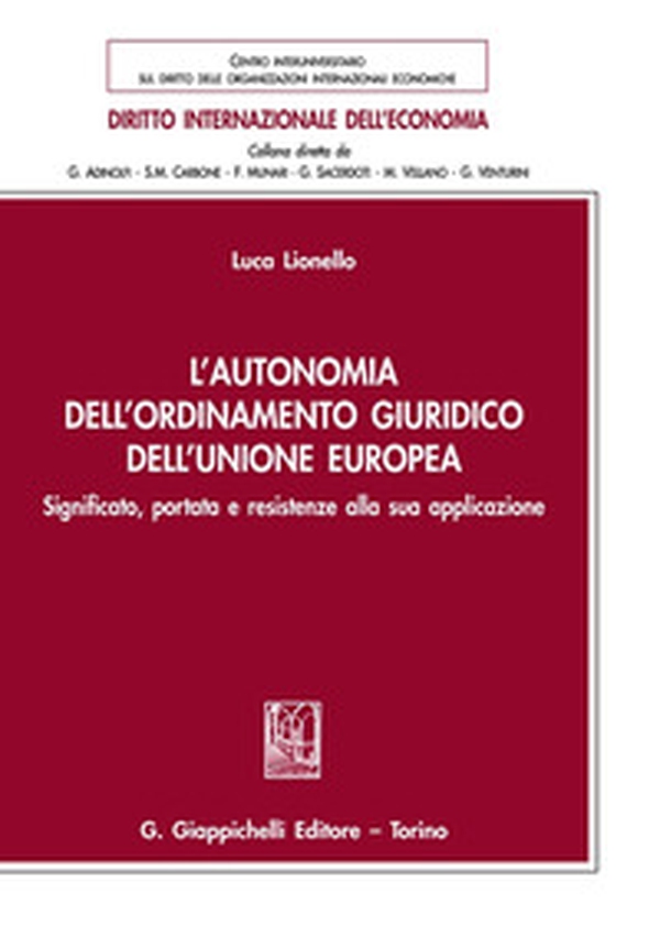 L'autonomia dell'ordinamento giuridico dell'Unione Europea. Significato, portata e resistenze alla sua applicazione - Librerie.coop L'autonomia dell'ordinamento giuridico dell'Unione Europea. Significato, portata e resistenze alla sua applicazione - Librerie.coop