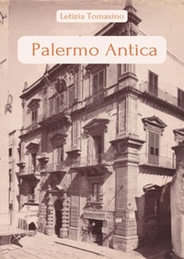 Palermo antica - Librerie.coop Palermo antica - Librerie.coop