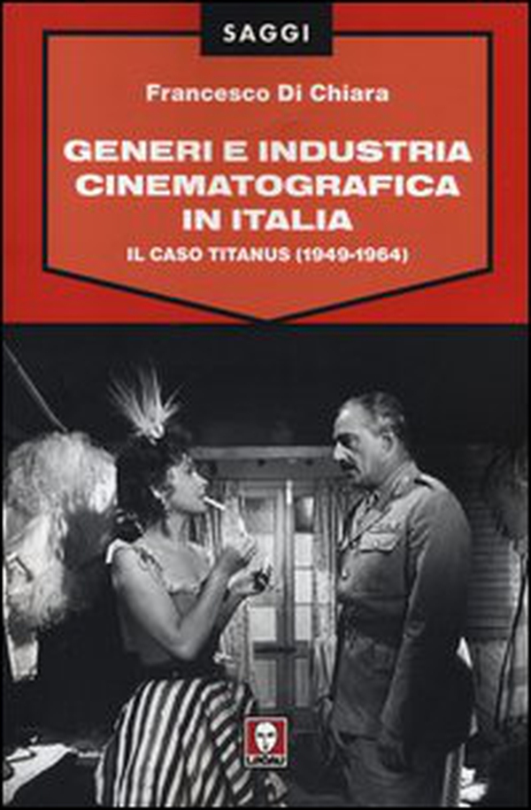 Generi e industria cinematografica in Italia. Il caso Titanus (1949-1964) - Librerie.coop Generi e industria cinematografica in Italia. Il caso Titanus (1949-1964) - Librerie.coop