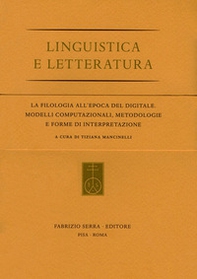 La filologia all'epoca del digitale. Modelli computazionali, metodologie e forme di interpretazione - Librerie.coop