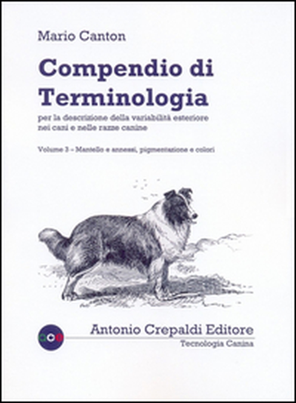 Compendio di terminologia per descrizione della variabilità esteriore nei cani e nelle razze canine - Vol. 3 - Librerie.coop Compendio di terminologia per descrizione della variabilità esteriore nei cani e nelle razze canine - Vol. 3 - Librerie.coop