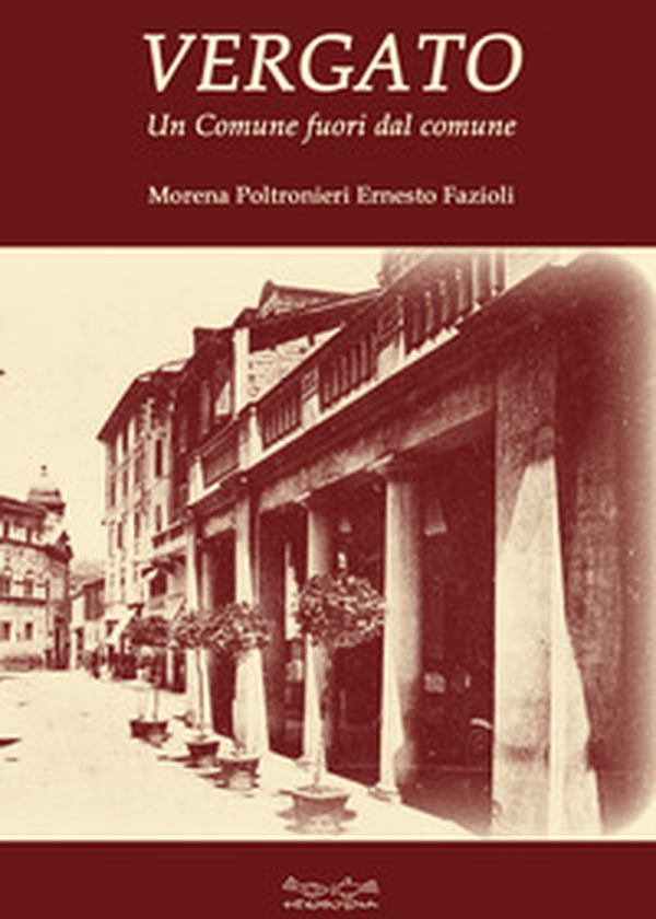 Vergato. Un Comune fuori dal comune - Librerie.coop Vergato. Un Comune fuori dal comune - Librerie.coop